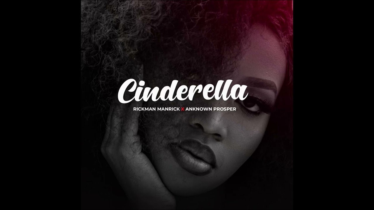 Download Cinderella By Un Known Prosper Ft Rickman Manrick At UgMuziki