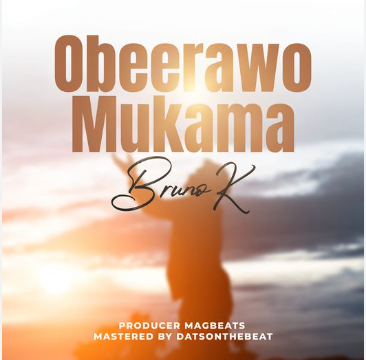 Oberawo Mukama By Bruno K