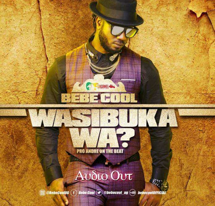 Wasibuka wa by Bebe Cool