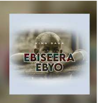 Ebiseera Ebyo By King Saha