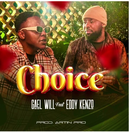 Choice By Eddy Kenzo Ft Gael Will
