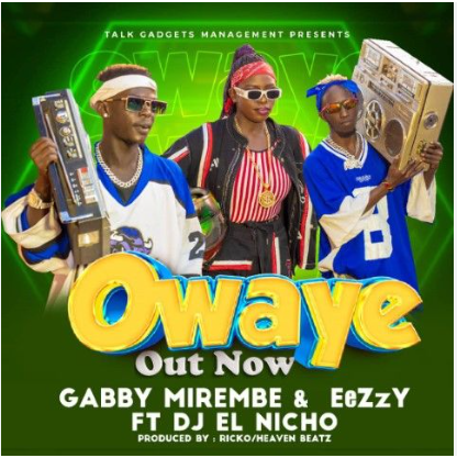 Owaye By Eezzy Ft Gabby Mirembe