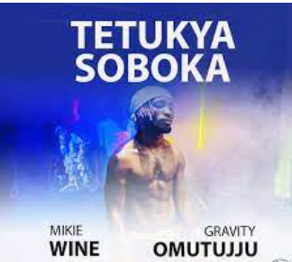 Tetukyasoboka By Gravity Omutujju Ft Mikie Wine