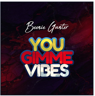 You Gimme Vibes By Beenie Gunter