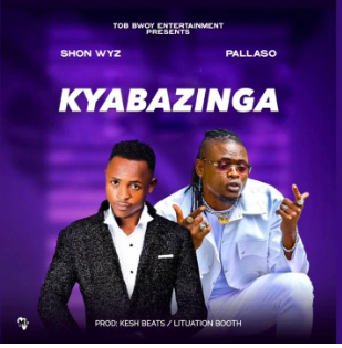 Kyabazinga By Pallaso ft Shon Wyz