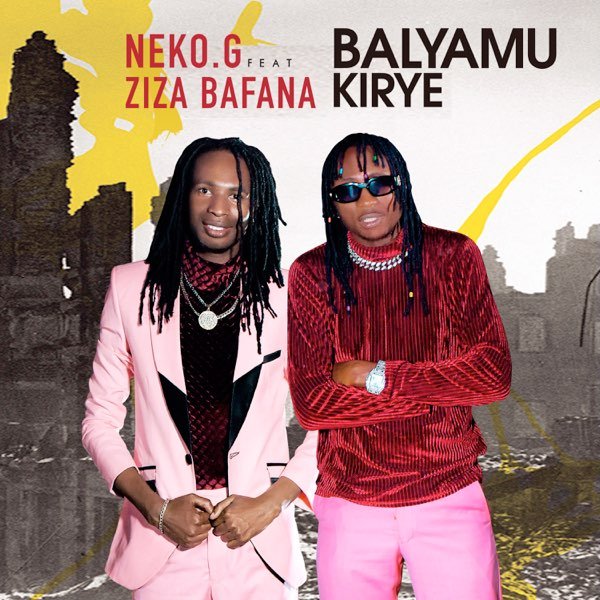 Balyaamu Kirye By Neko G ft Ziza Bafana
