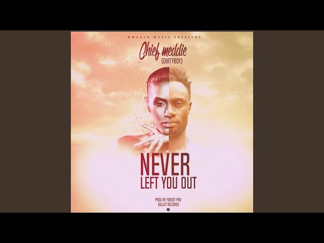 Never Left You Out by Chief Medie