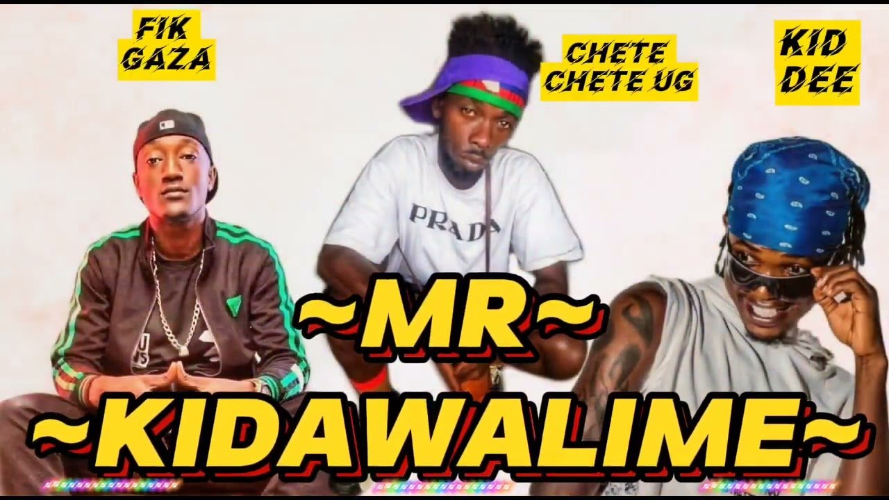 Mr Kidawalime By Fik Gaza Ft Kid Dee And Chete