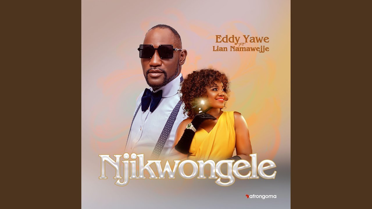 Njikwongele  By Eddy Yawe ft Lian Namawejje