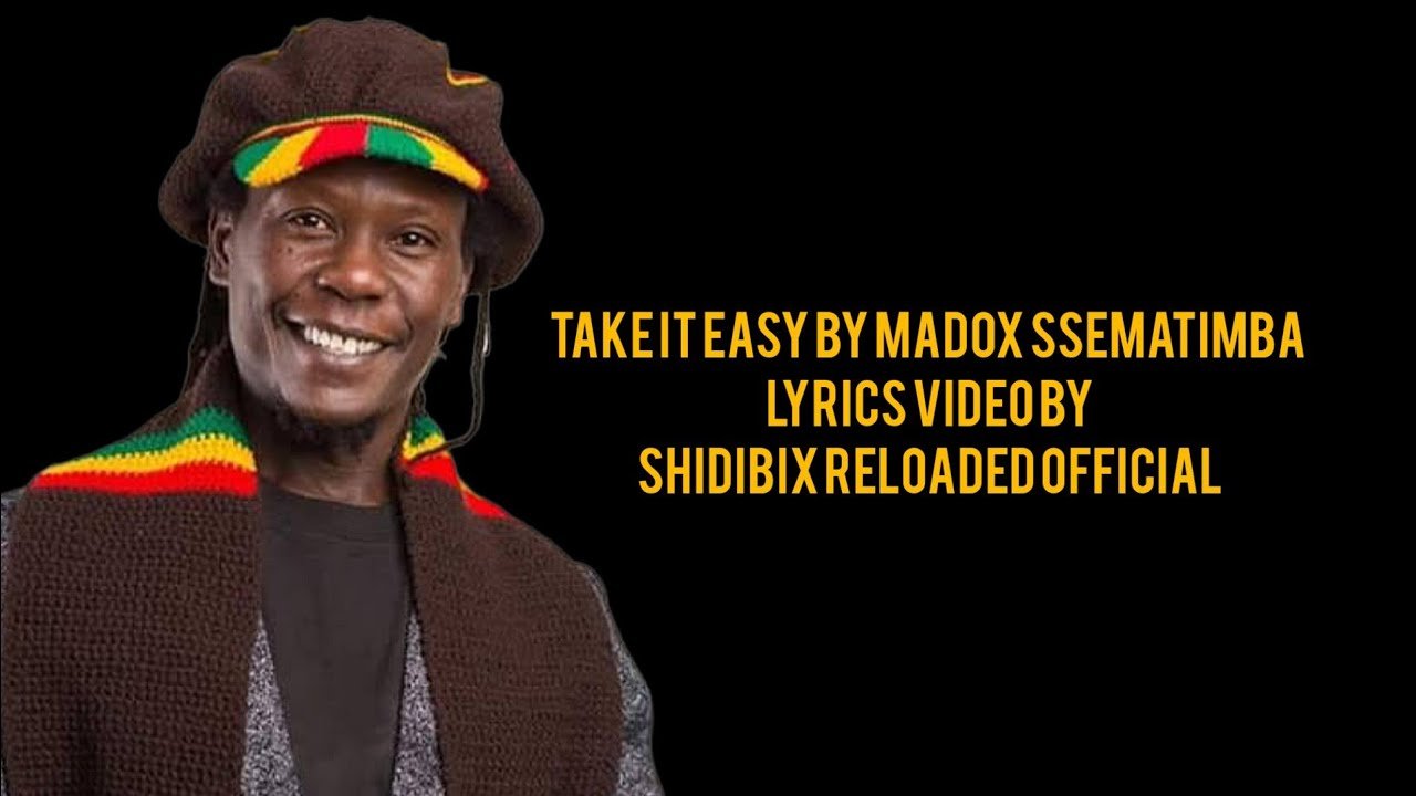 Take it easy By Maddox Sematimba