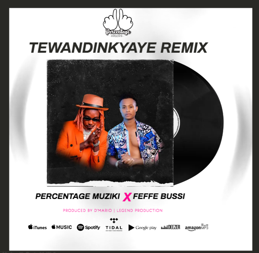 Tewandikyaye Remix By Feffe Bussi Ft Percentage Music
