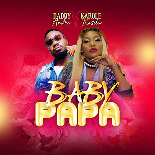 Baby Papa By Karole Kasita Ft Dadddy Andre