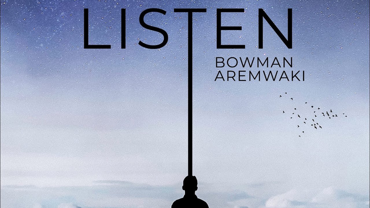 Listen By Bowman Aremwaki