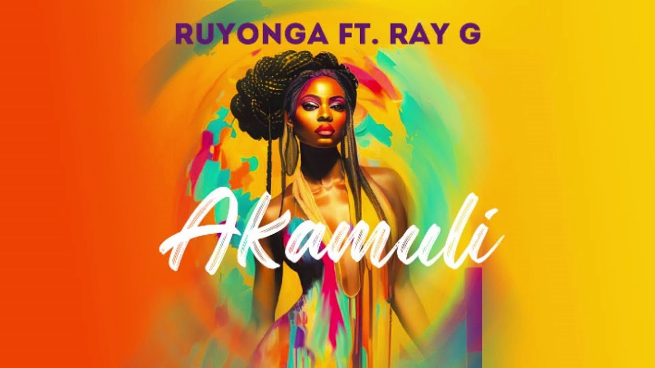 Akamuli By Ruyonga ft  Ray G