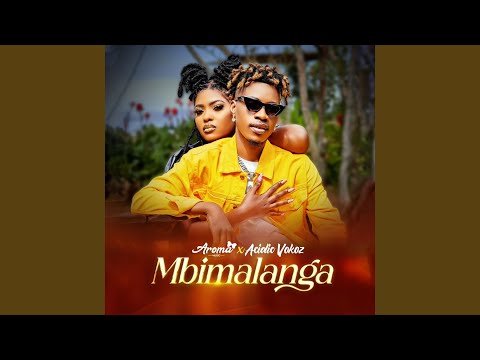 Mbimalanga  By Aroma Music Ft  Acidic Vokoz