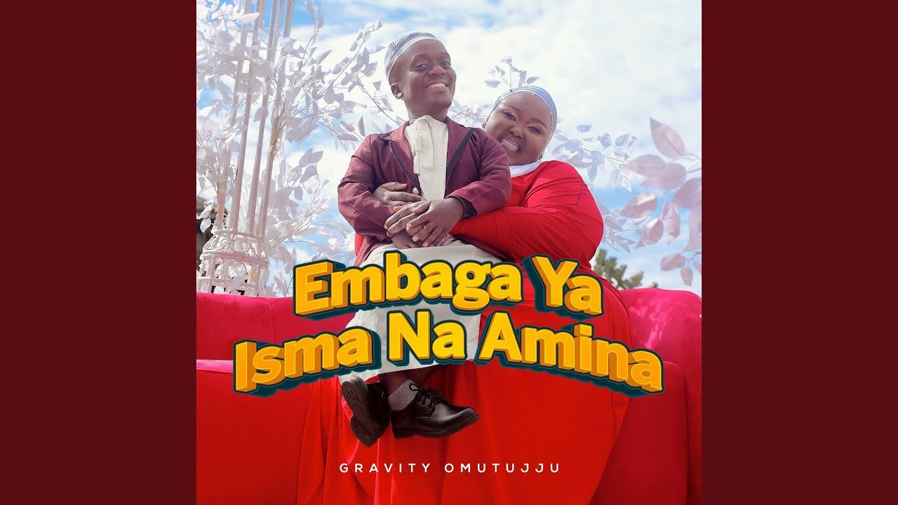 Embaga Ya Isma N'amina By  Gravity Omutujju
