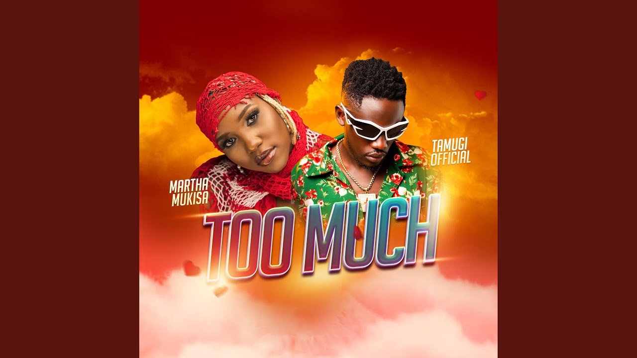 Too Much By Martha Mukisa Ft Tamugi