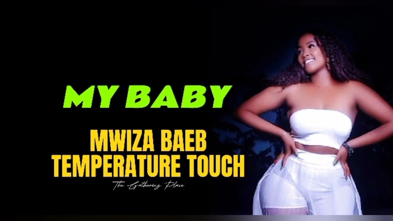 My baby By  Mwiza Baeb ft Temperature Touch