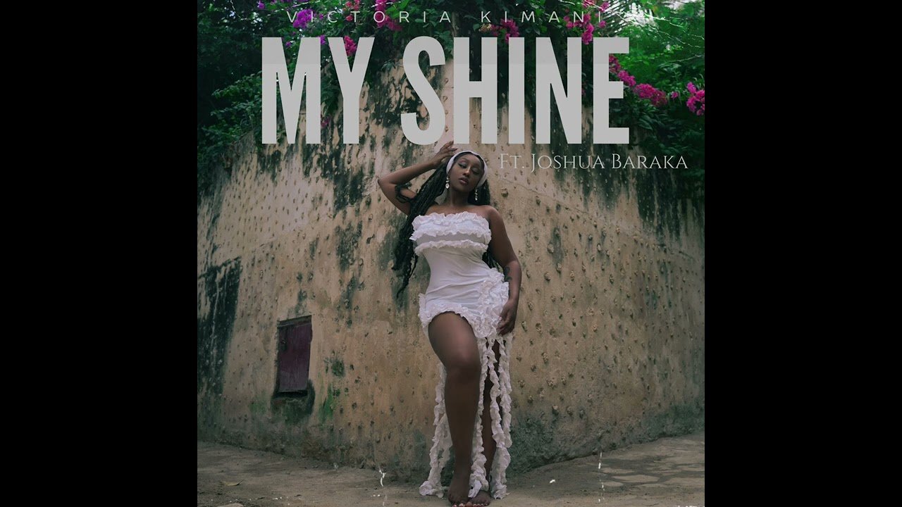 My Shine By Victoria Kimani   ft Joshua Baraka