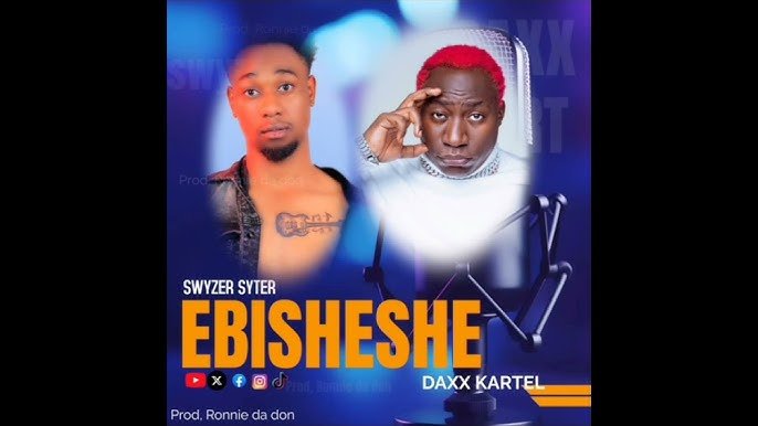 Ebisheshe By Swyzer Syster Ft Daxx Kartel