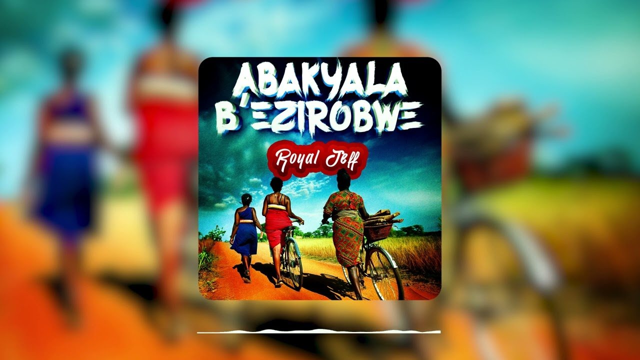 Abakyala Bezirobwe By Royal Jeff