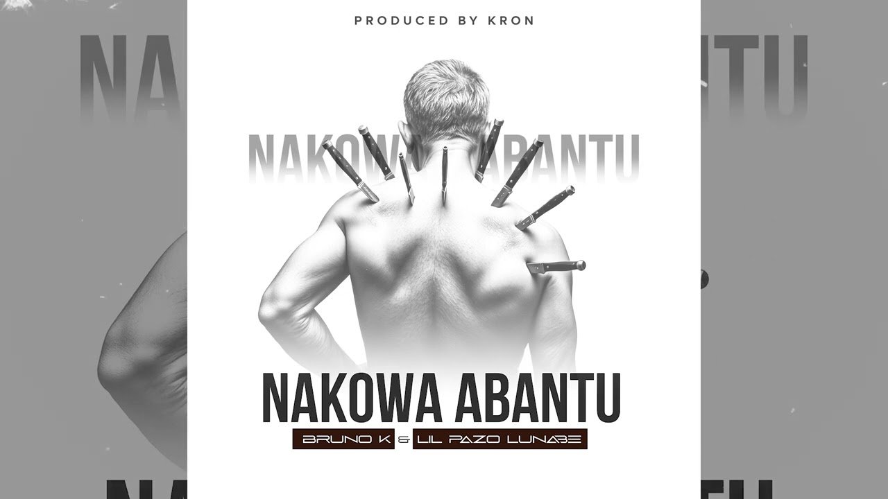 Nakowa Abantu By Bruno K Ft Lil Pazo