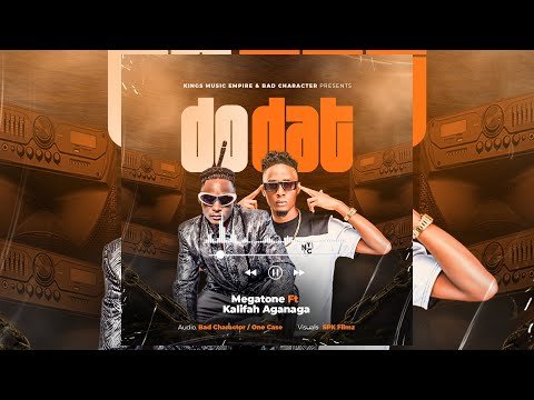 Do Dat By Megatone Ft  Kalifah Aganaga - Free Mp3 download, Ugandan Music