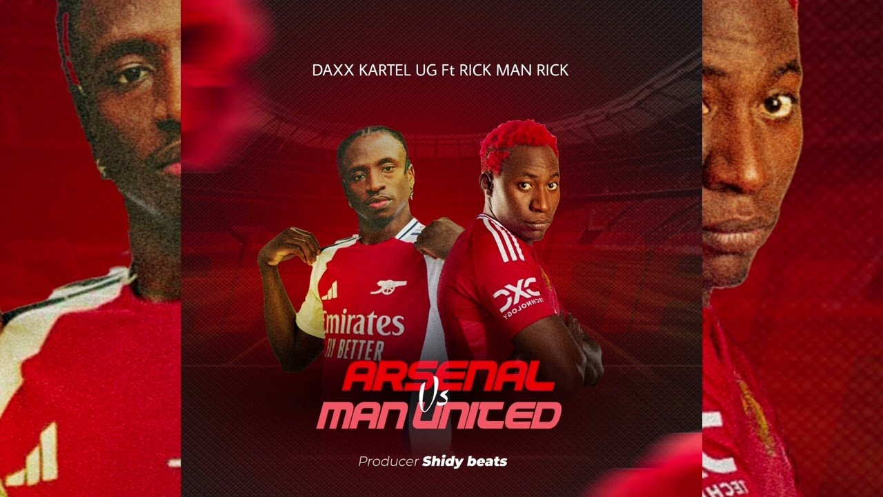 Man United Vs Arsenal By  Daxx Kartel Ft Rickman Manrick - Free Mp3 download, Ugandan Music