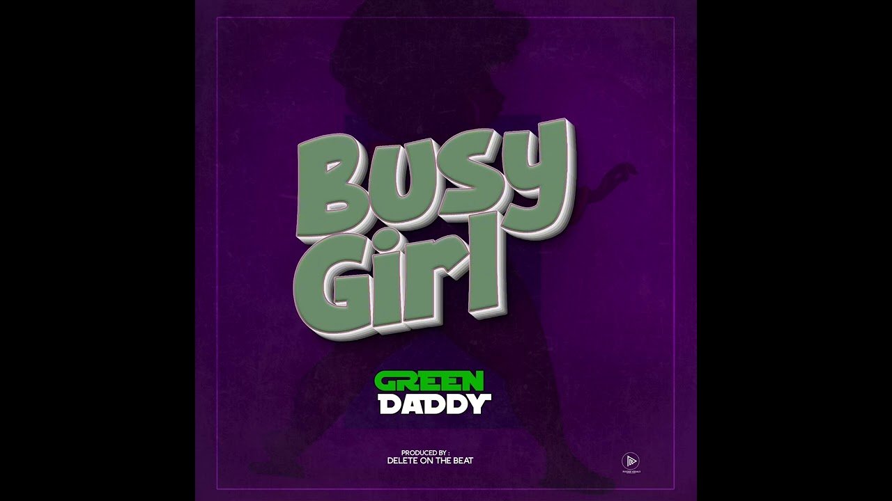 Busy Girl By  Green Daddy - Free Mp3 download, Ugandan Music