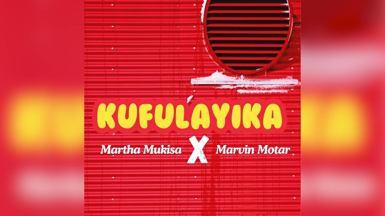 Kufulaika  By Martha Mukisa Ft  Marvin Moter - Free Mp3 download, Ugandan Music