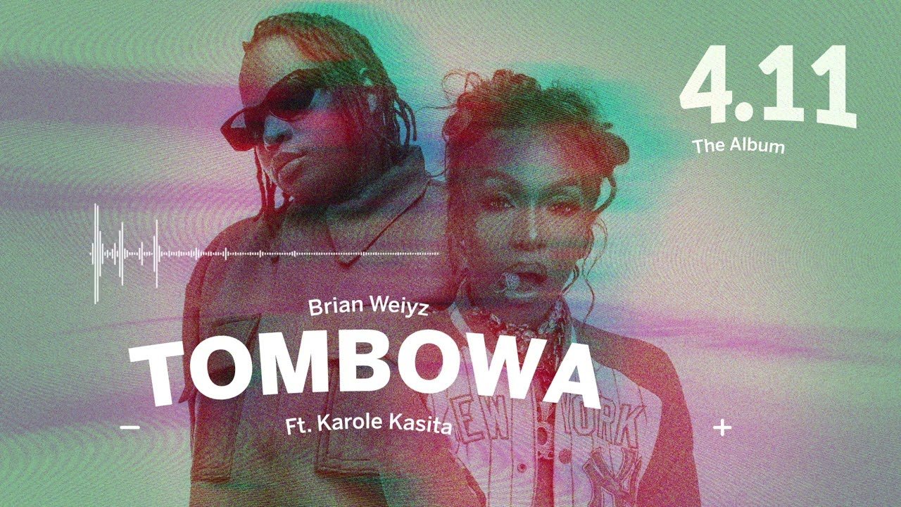 Tombowa By Brian Weiyz ft Karole Kasita - Free Mp3 Audio Download