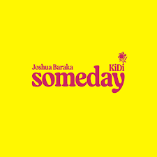 Someday By Joshua Baraka Ft Kidi - Free Mp3 Audio Download