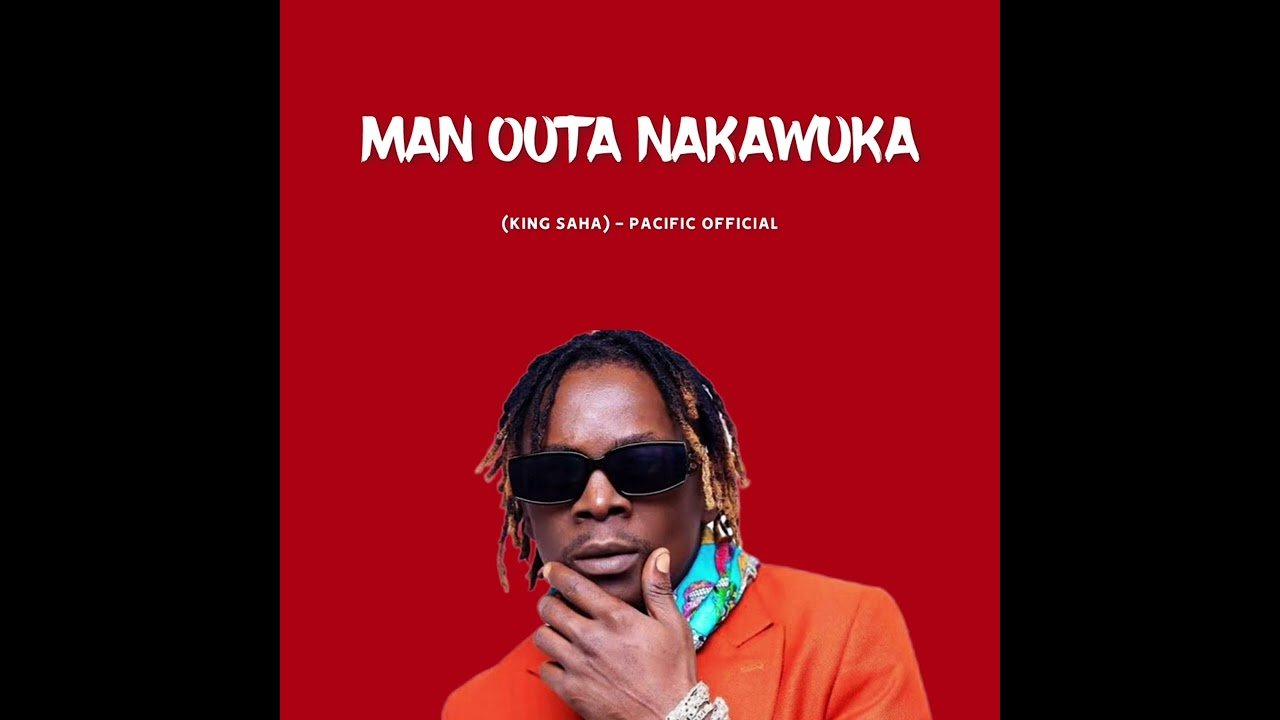 Man Outa Nakawuka By King saha - Free Mp3 Audio Download