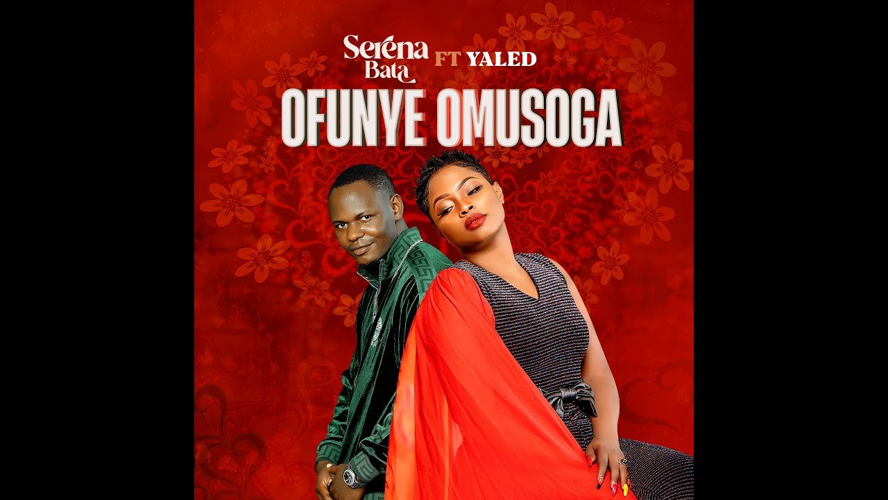 Ofunye Omusonga By Serena Bata Ft Yaleed
