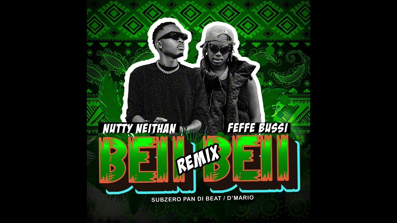 Beii Beii Remix By Nutty Neithan Ft Feffe Bussi - Free Mp3 Audio Download