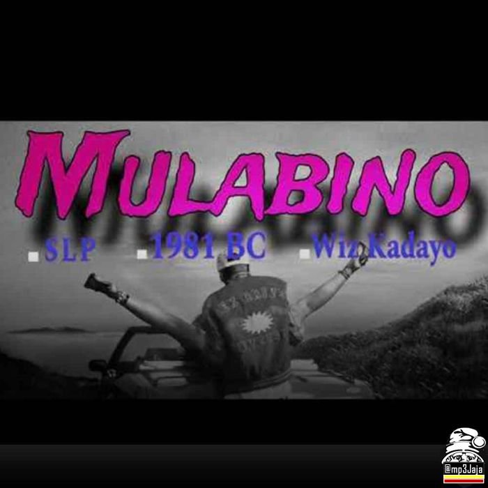 Mulabino By S L P Ft 1981 Bloc Child BC Wiz Kadayo - Free Mp3 Audio Download