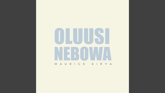 Oluusi Nebowa By Maurice Kirya - Free Mp3 Audio Download