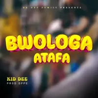 Bwologa Atafa By Kid Dee - Free Mp3 Audio Download