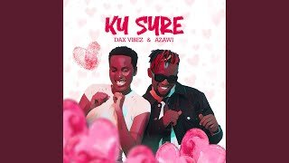 Ku Sure  By Dax Vibez  Ft  Azawi - Free Mp3 Audio Download