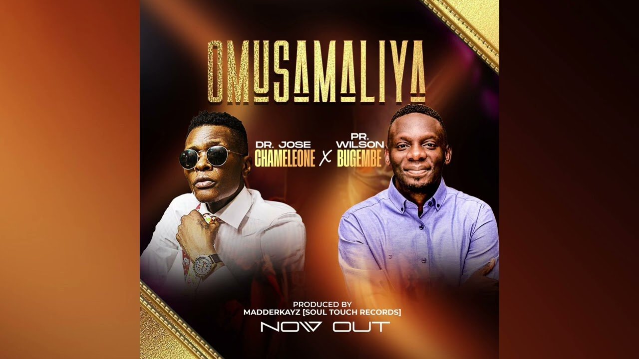 Omusamaliya By Jose Chameleon Ft Pastor Wilson Bugembe - Free Mp3 Audio Download