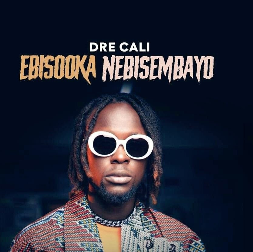 Ebisooka Ne Bisebayo By Dre Cali