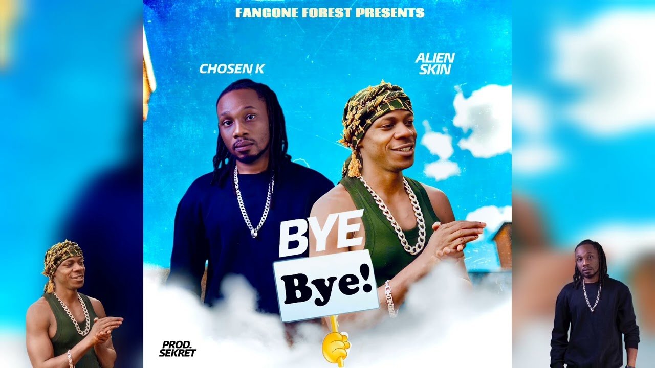Bye Bye By Alien Skin Ft Chosen K - Free Mp3 Audio Download
