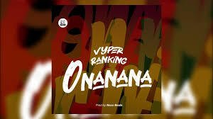 Onanana By Vyper Ranking - Free Mp3 Audio Download