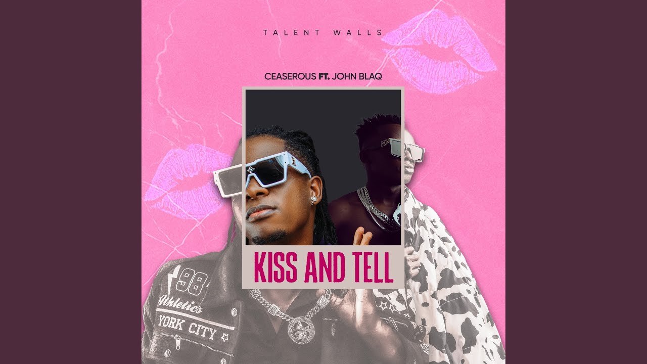 Kiss And Tell By Ceaserous Ft John Blaq - Free Mp3 Audio Download