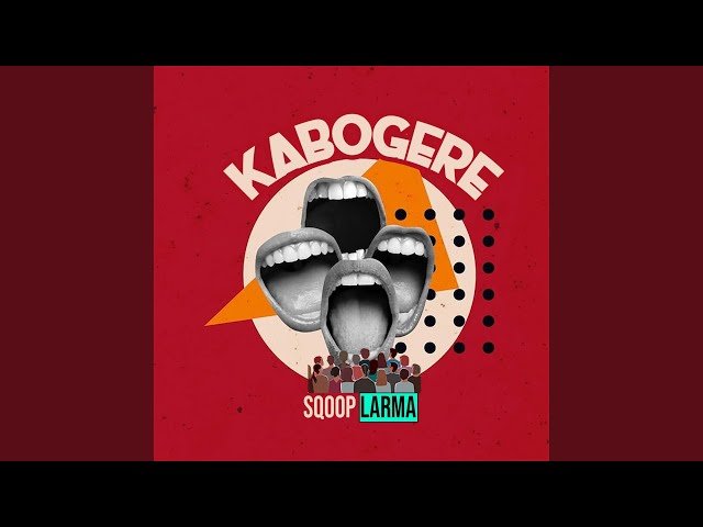 Kabogere By Sqoop Larma - Free Mp3 Audio Download