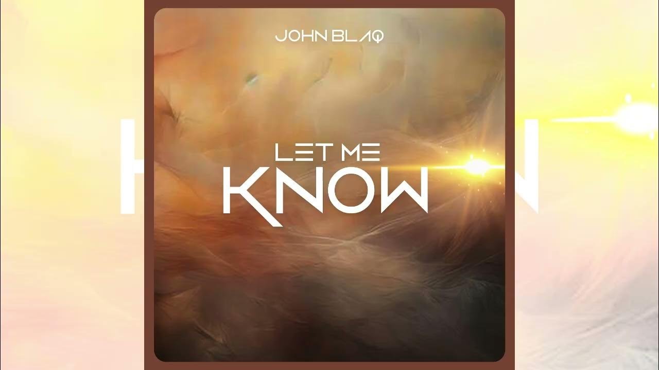 Let me know By John Blaq - Free Mp3 Audio Download