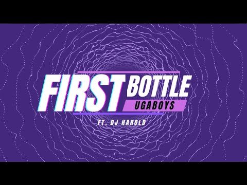 First Bottle By Ugaboys Ft DJ Harold - Free Mp3 Audio Download
