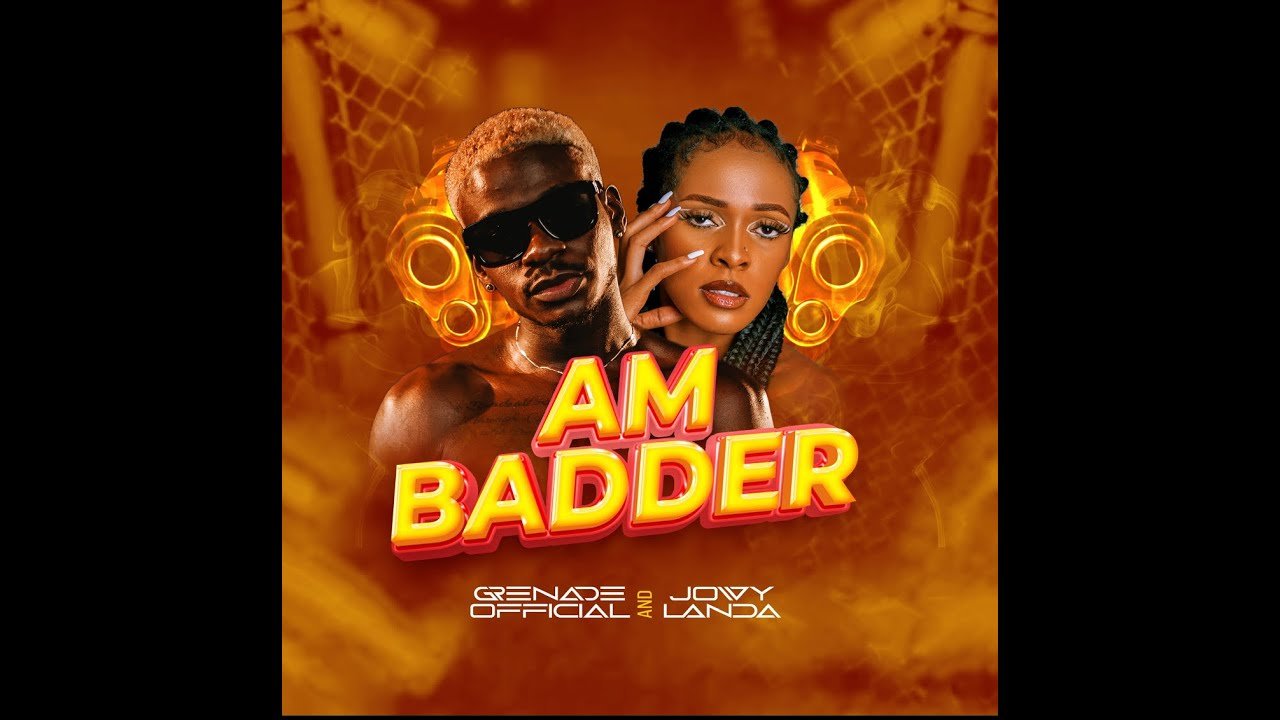 Am Badder By Grenade Official Ft Jowie Landa